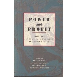 Power And Profit: Politics, Labour and Business in South Africa