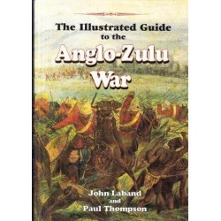 The Illustrated Guide to the Anglo-Zulu War