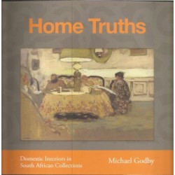 Home Truths - Domestic Interiors in South African Collections