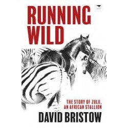 Running Wild - The Story Of Zulu, An African Stallion