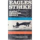 Eagles Strike: The Campaigns of the SAAF in Egypt, Cyrenaica, Libya, Tunisia, Tripolitania and Madagascar, 1941-1943