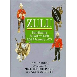 Zulu: Isandhlwana And Rorke's Drift, 22-23 January 1879