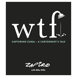 Wtf - Capturing Zuma - A Cartoonist's Tale