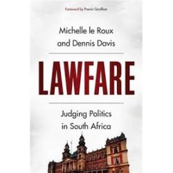 Lawfare - Judging Politics In South Africa