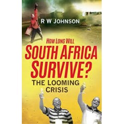 How Long Will South Africa Survive? the Looming Crisis