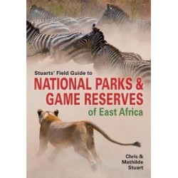 Stuarts' Field Guide To Game & Nature Reserves Of East Africa
