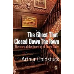 The Ghost that Closed Down the Town - The Story of the Haunting of South Africa