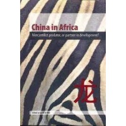 China in Africa: Mercantilist Predator, or Partner in Development?