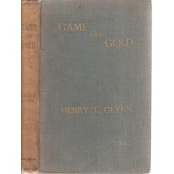 Game and Gold: Memories of Over 50 Years in the Lydenburg District, Transvaal