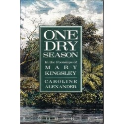 One Dry Season: In the Footsteps of Mary Kingsley