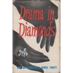 Drama in Diamonds. The Story of the Oppenheimer Jewel Theft